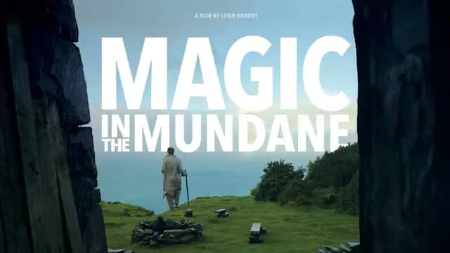 Magic in the Mundane Documentary Screening and Director Q&A