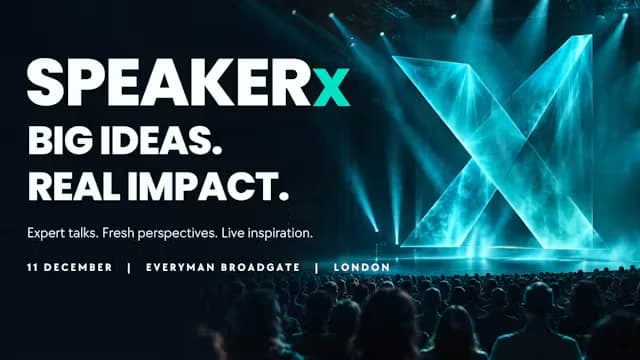 SPEAKERx London: Big Ideas, Real Impact