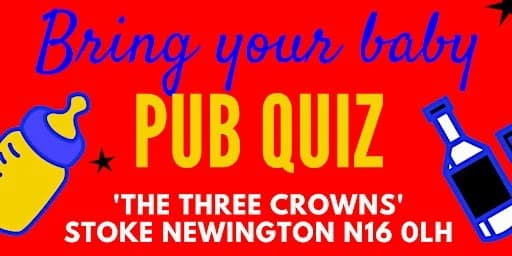 Bring Your Baby Pub Quiz at The 3 Crowns
