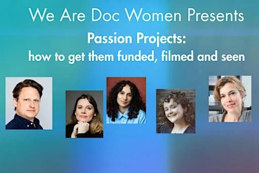 Passion Projects - Getting Funded, Filmed and Seen