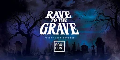 Rave to the Grave at Egg London Halloween 2026