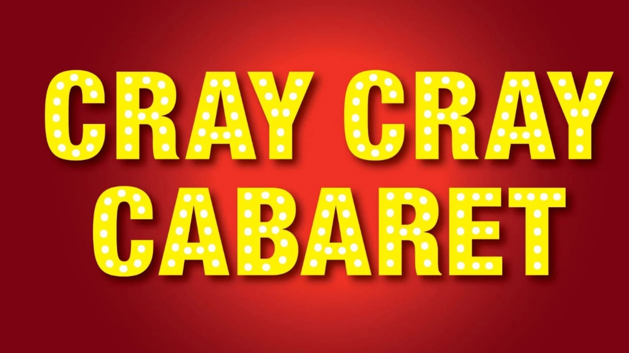 Cray Cray Cabaret